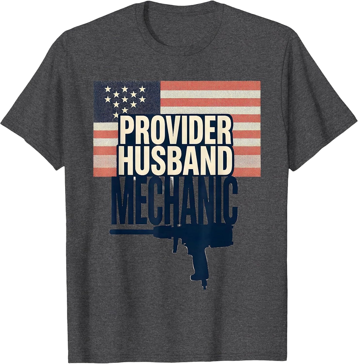 Men's Provider Husband Mechanic Patriotic American Flag Gift T-Shirt - Dark Heather Grey