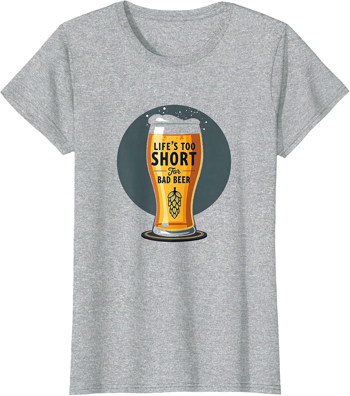 Life's Too Short for Bad Beer Funny Brewery Lover Gift T-Shirt - Heather Grey