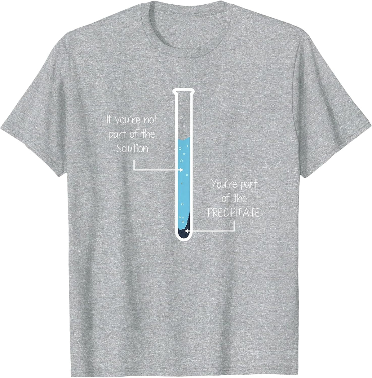 If You're not Part of the Solution, Precipitate Chemistry T-Shirt - Heather Grey