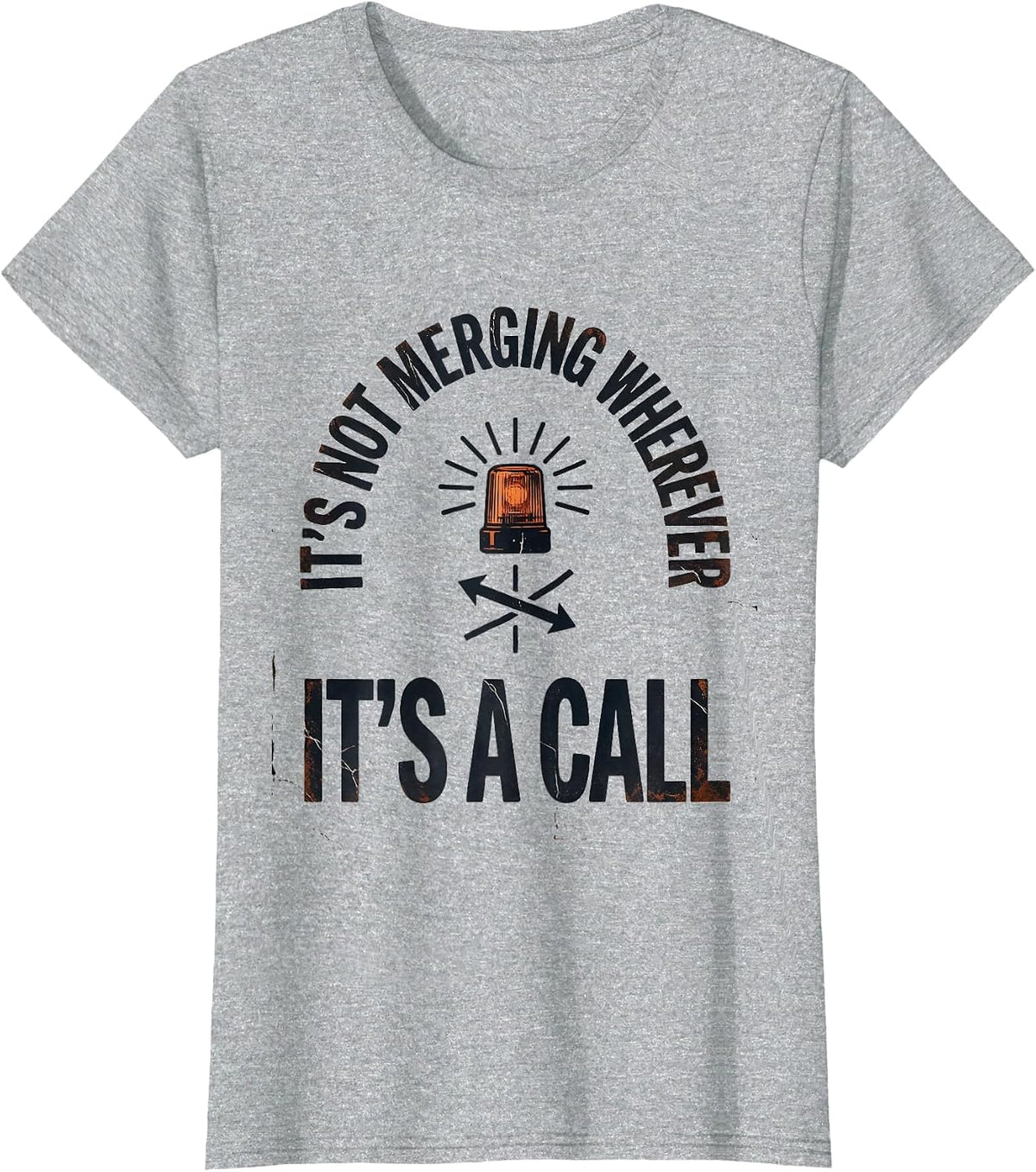 It's Not Merging Wherever, It's A Call Distressed EMT T-Shirt - Heather Grey