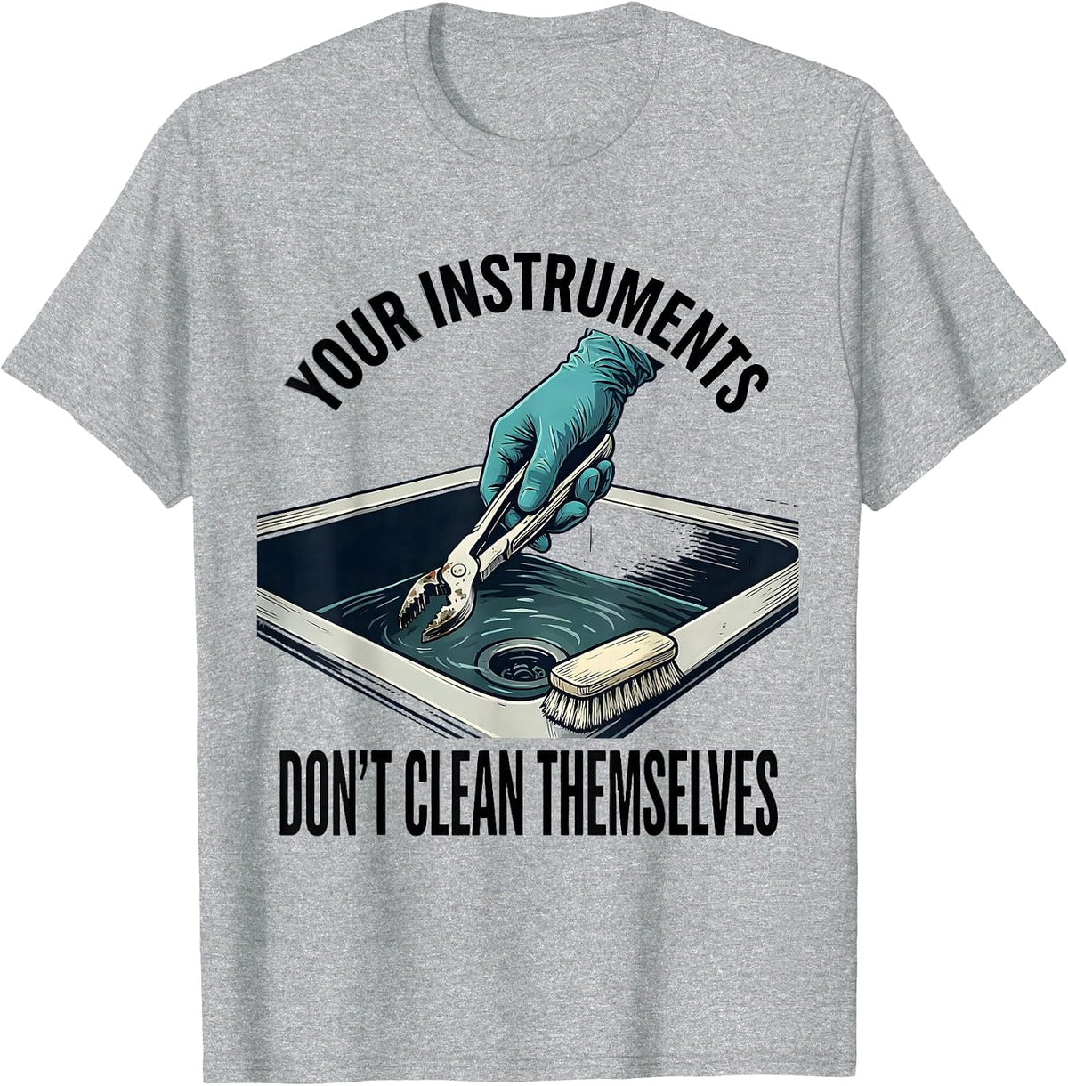 Men's Your Instruments Don't Clean Themselves Funny Surgical Tech T-Shirt - Heather Grey