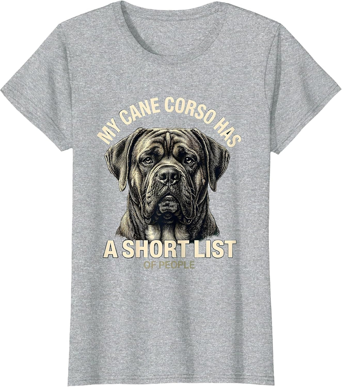 Women's My Cane Corso Has A Short List Of People Dog Owner T-Shirt - Heather Grey