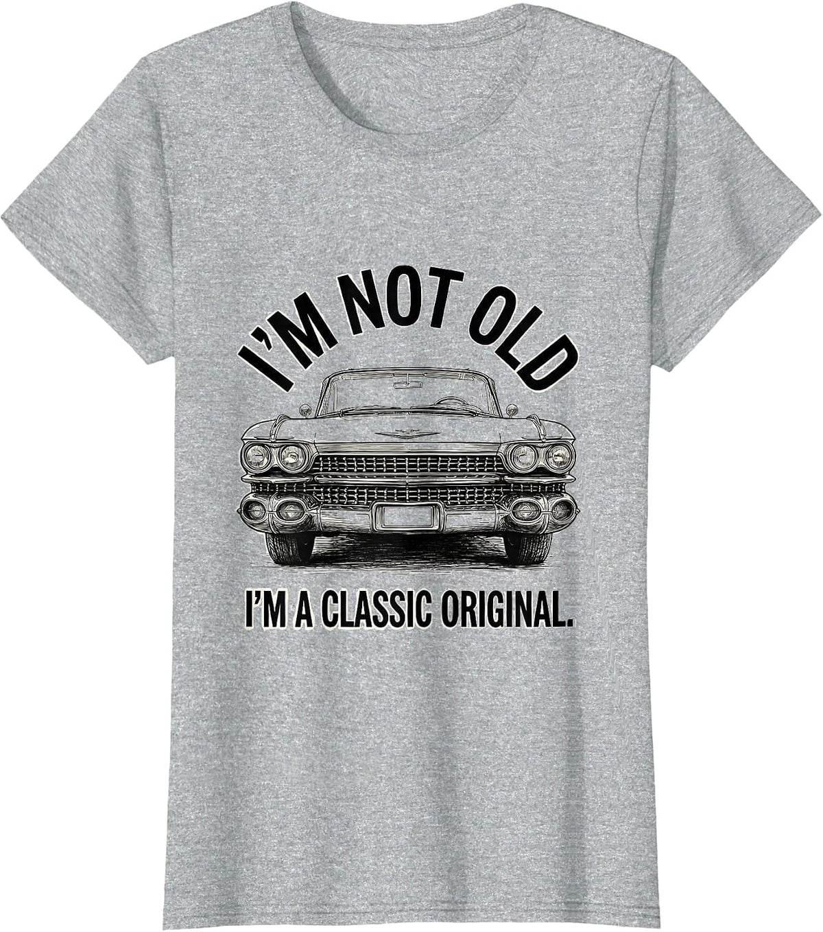 I'm Not Old I'm a Classic Original Vintage Car Guy Birthday T-Shirt - Heather Grey