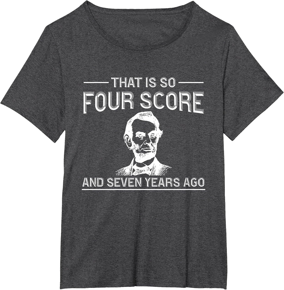 Funny History Teacher Joke Four Score & Seven Years T-Shirt - Dark Heather Grey