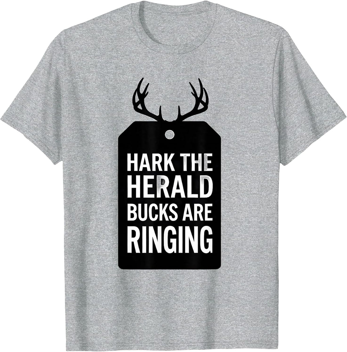 Men's Hark, The Herald Bucks Are Ringing Funny Deer Hunter T-Shirt - Heather Grey