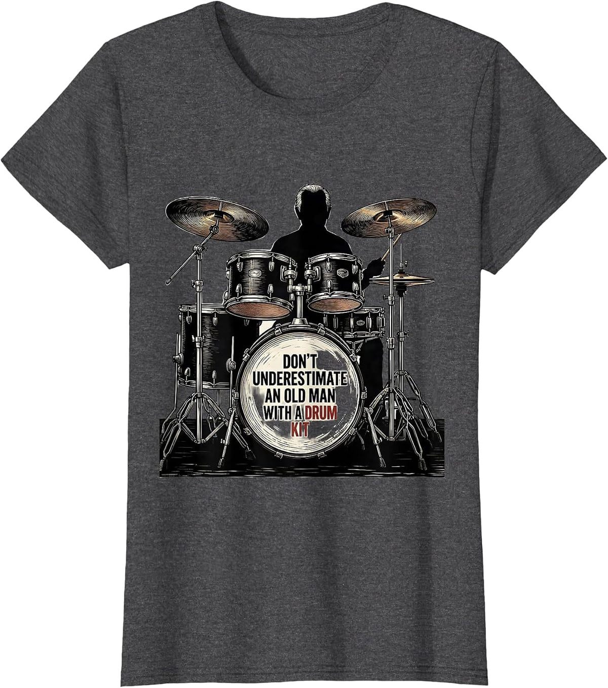 Women's Don't Underestimate An Old Man With A Drum Kit Drummer T-Shirt - Dark Heather Grey