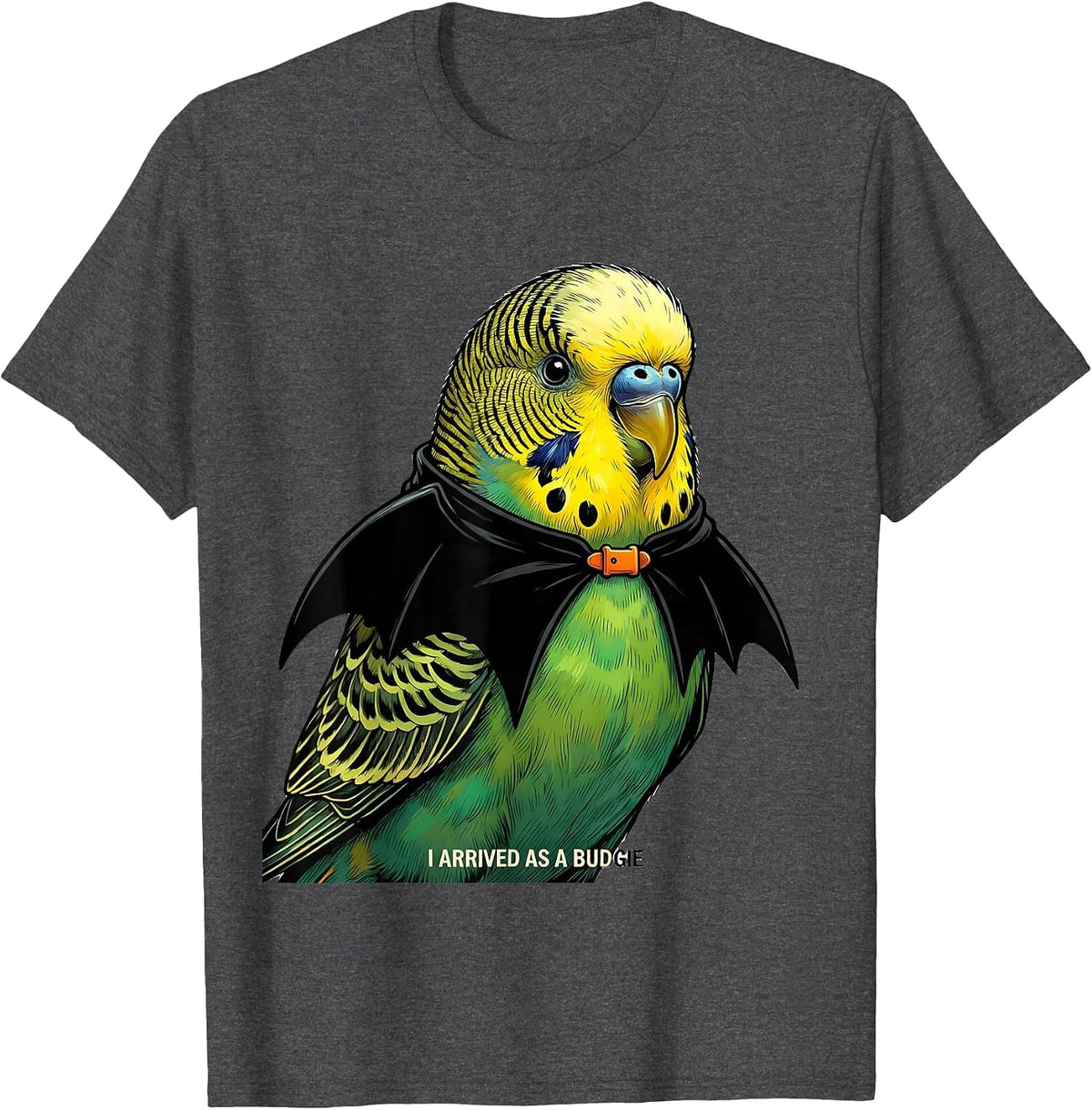 I Arrived As A Budgie Funny Budgie Owner Halloween Costume T-Shirt - Dark Heather Grey