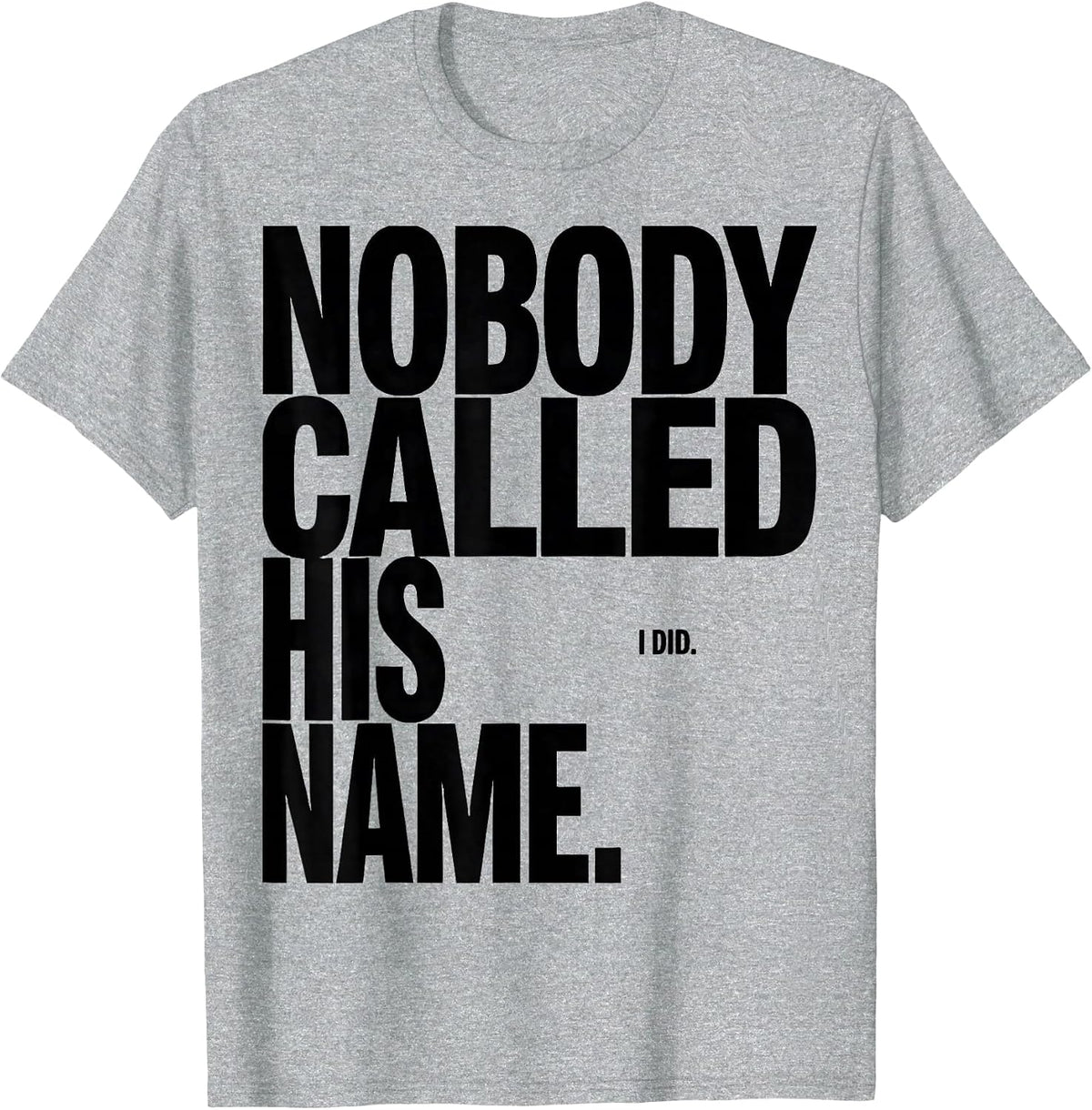 Men's Nobody Called His Name I Did Funny Football Lineman Gift T-Shirt - Heather Grey