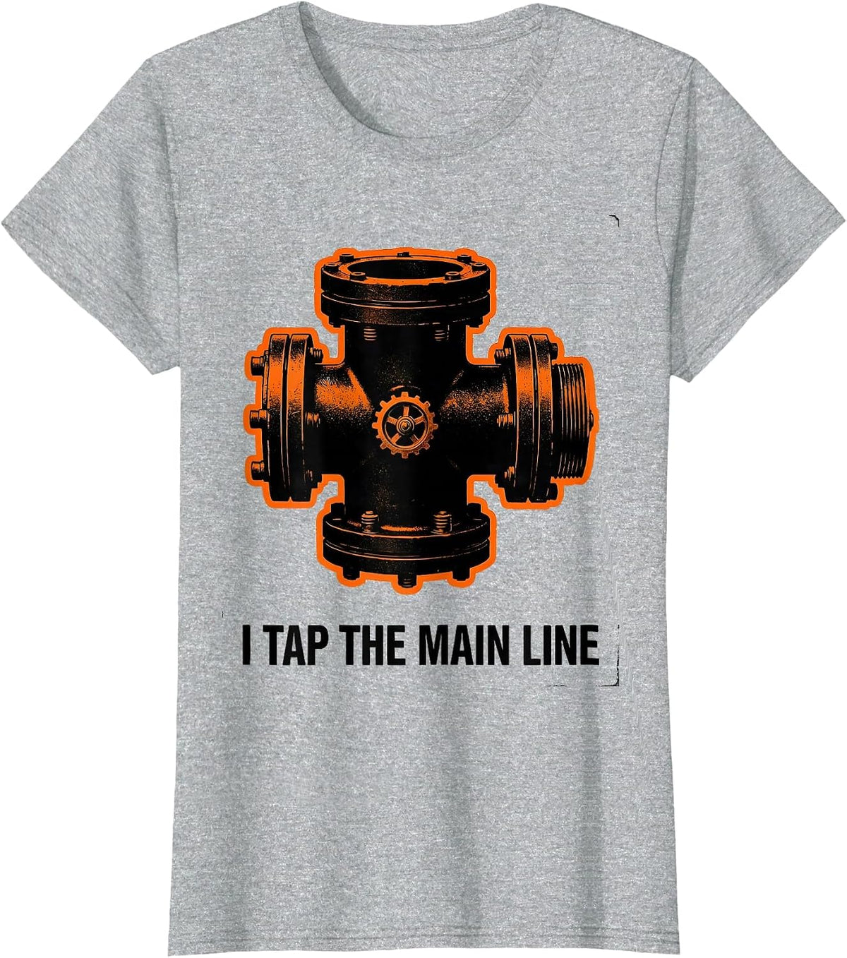I TAP THE MAIN LINE Funny Plumber Pipefitter Sarcastic T-Shirt - Heather Grey