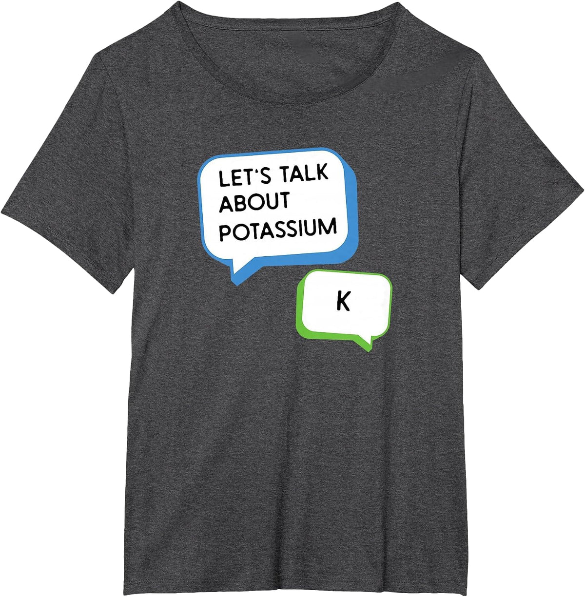 Let's Talk About Potassium K Science Pun Chemistry Teacher T-Shirt - Dark Heather Grey