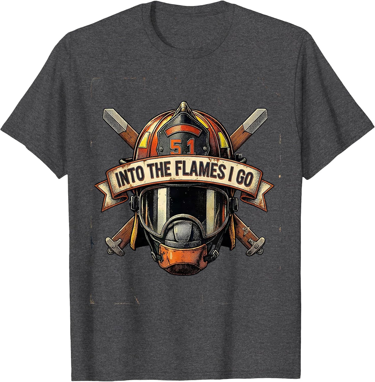 Into The Flames I Go Firefighter Design T-Shirt - Dark Heather Grey