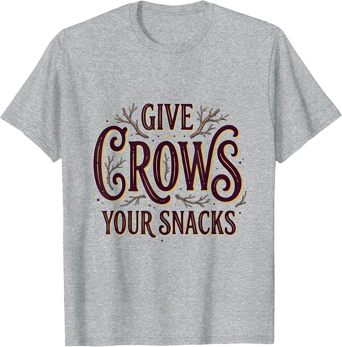 Men's Give Crows Your Snacks Funny Bird Lover Design T-Shirt - Heather Grey