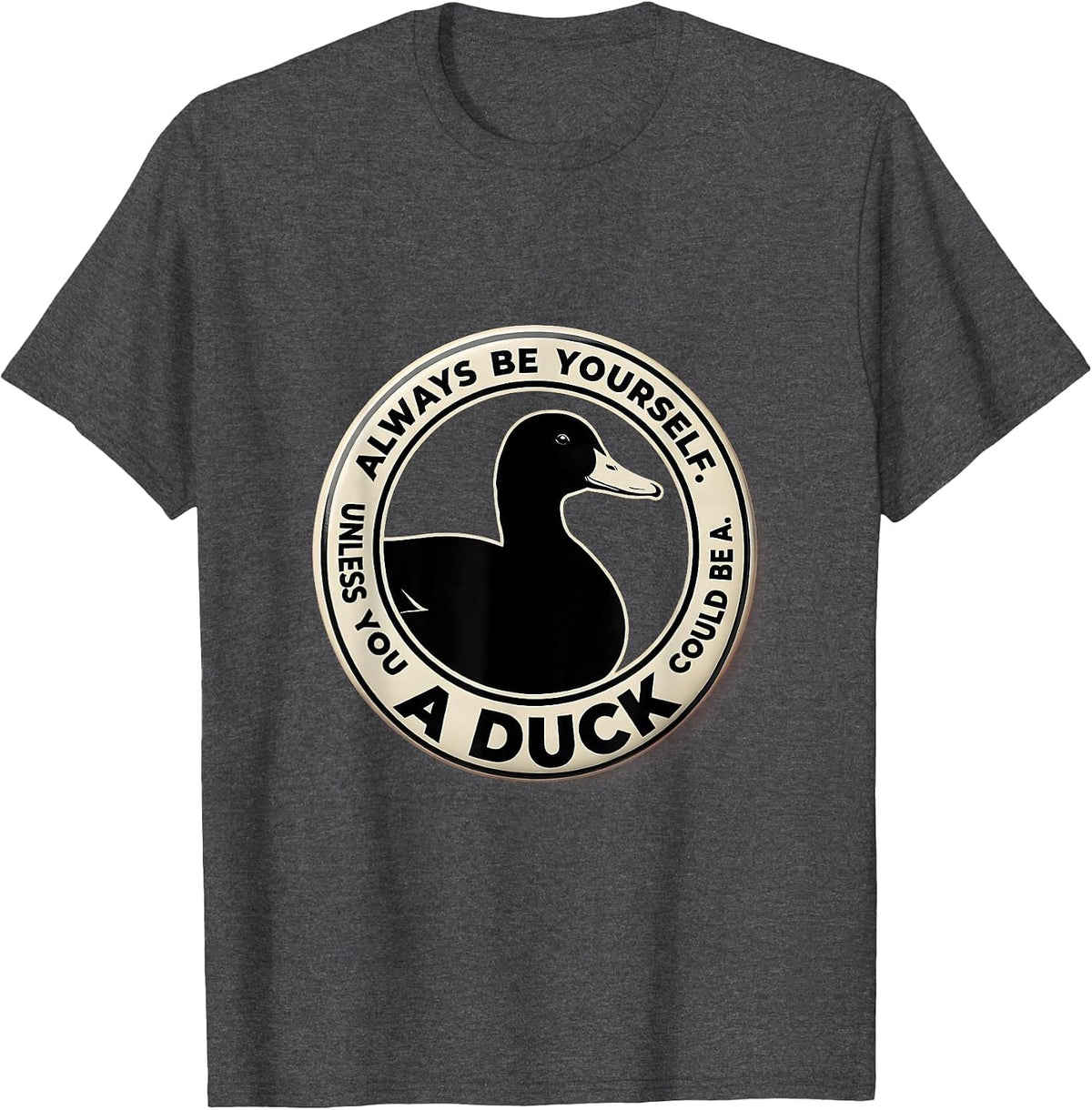 Men's Always Be Yourself Unless You Could Be A Duck Duck Lover T-Shirt - Dark Heather Grey