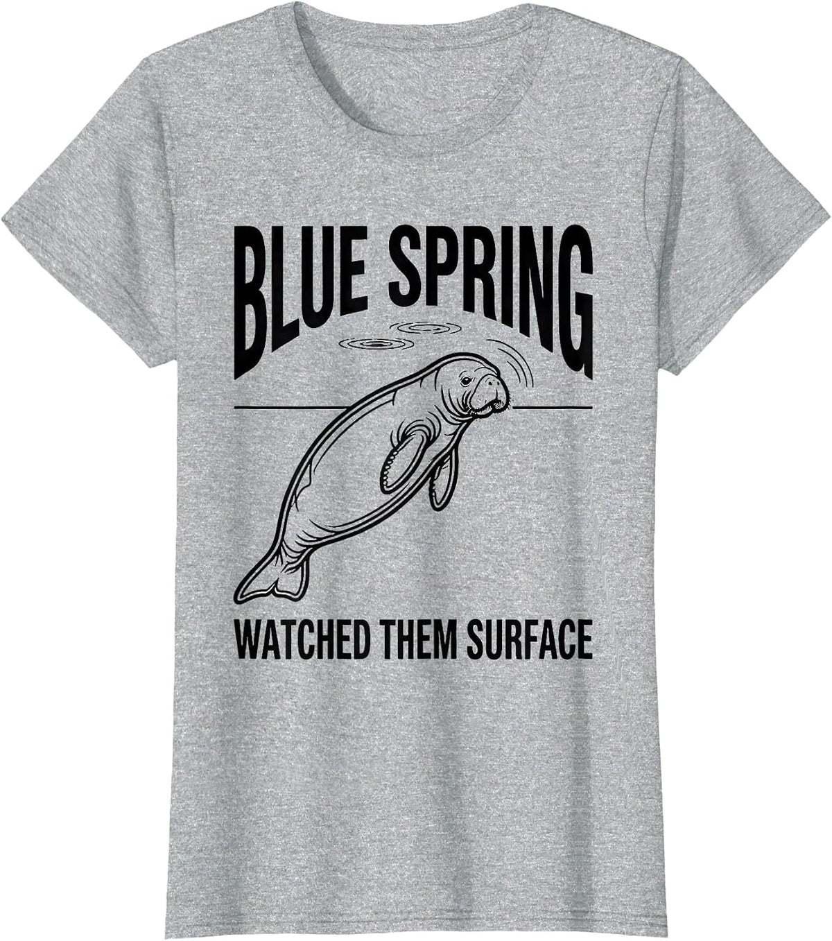 Women's Blue Spring Watched Them Surface Funny Manatee Lover Gift T-Shirt - Heather Grey