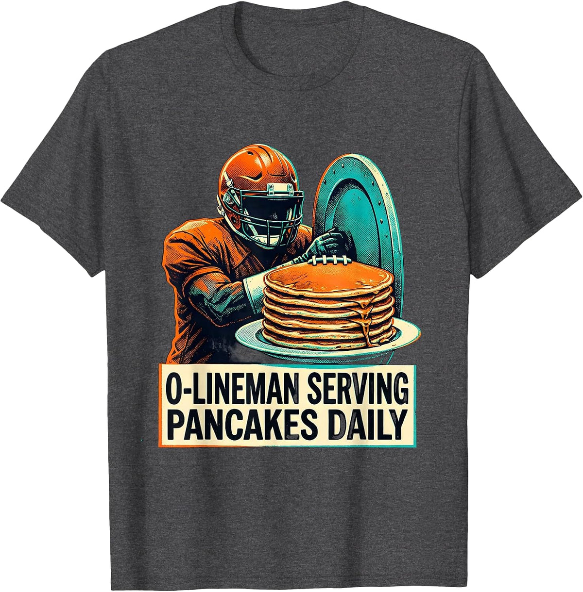 O-Lineman Serving Pancakes Daily Funny Football Lineman T-Shirt - Dark Heather Grey
