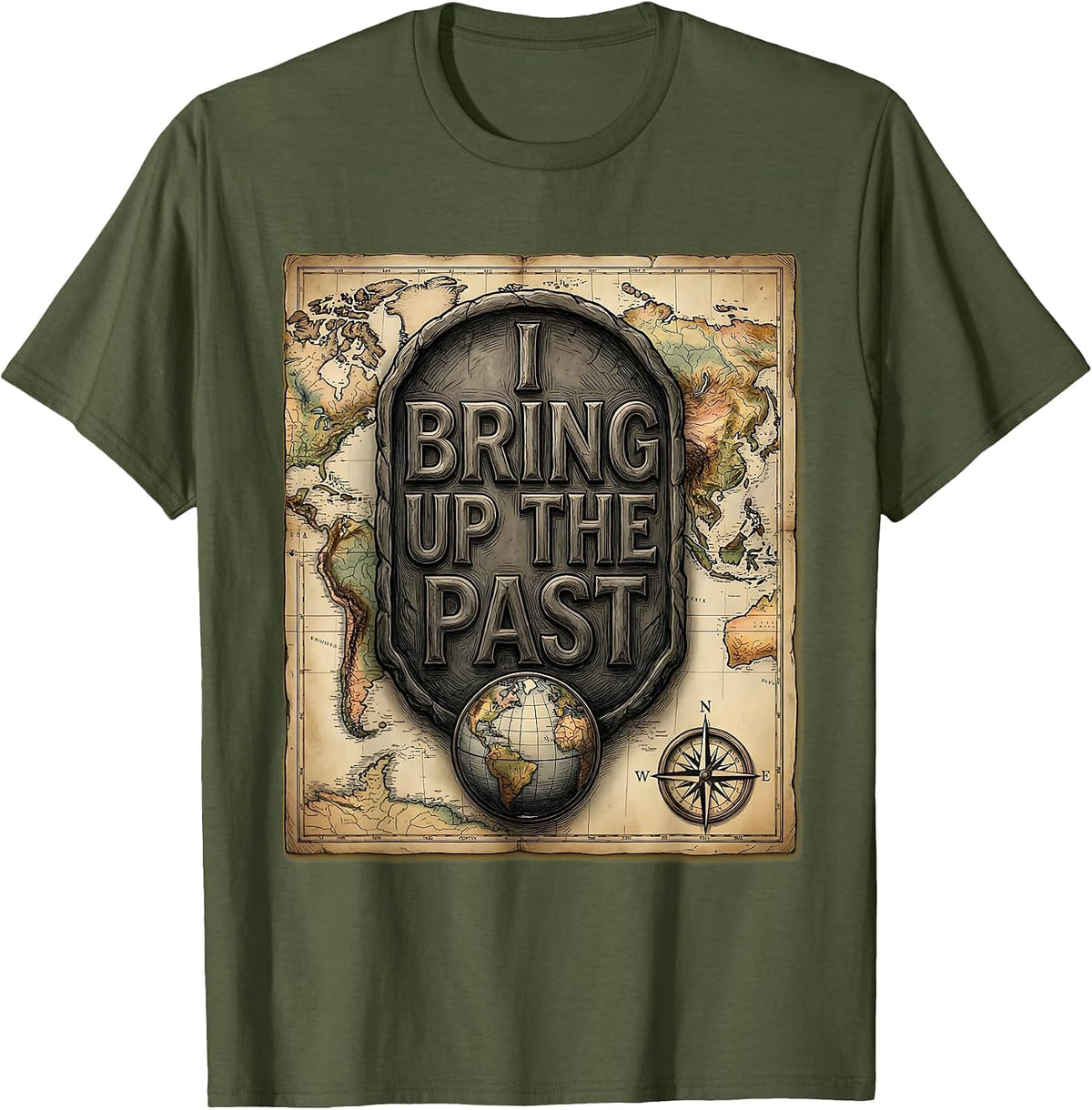I Bring Up The Past Funny History Teacher Subject Pride Gift T-Shirt - Olive Green