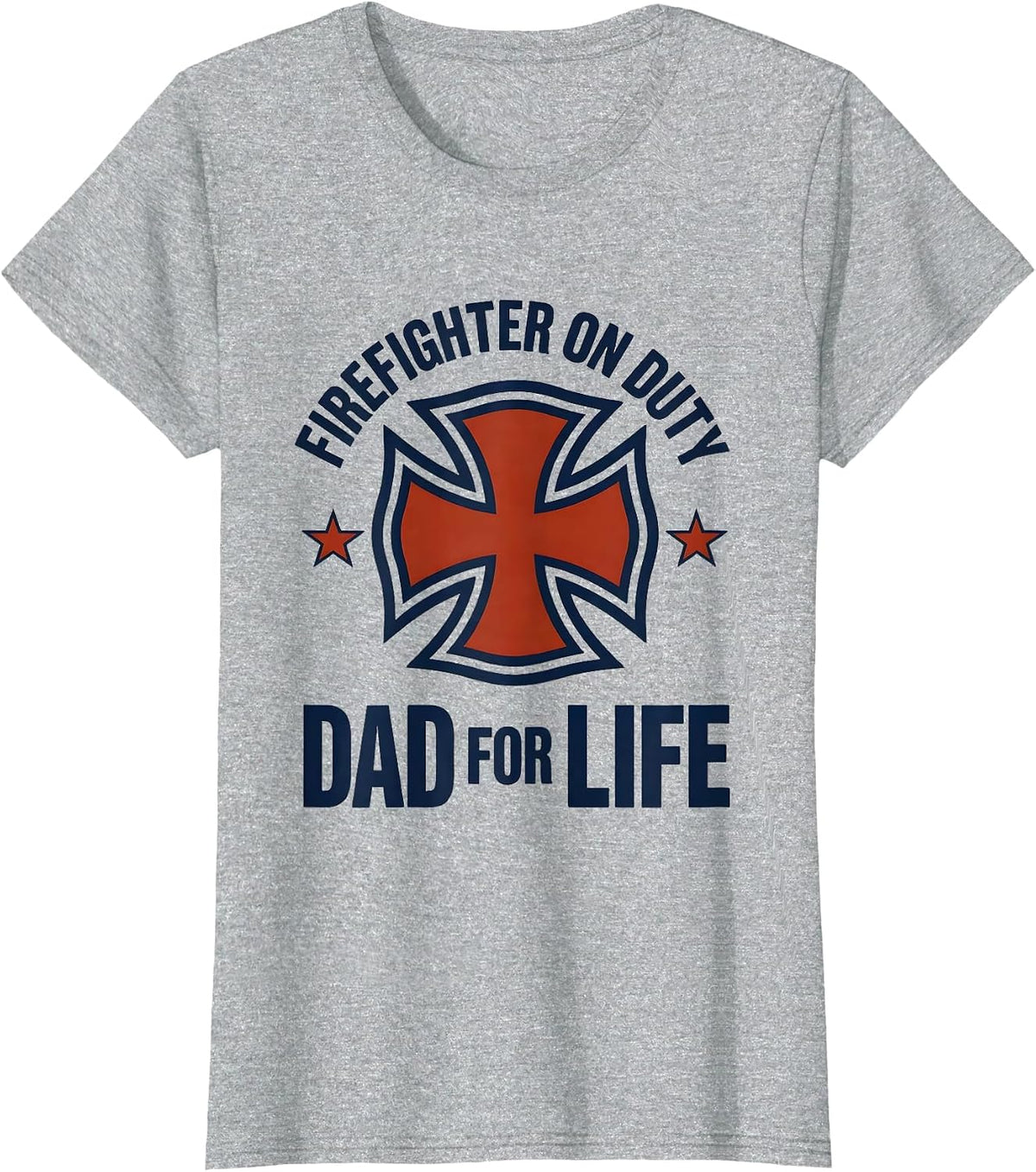 Firefighter On Duty Dad For Life Patriotic Fireman Father’s T-Shirt - Heather Grey