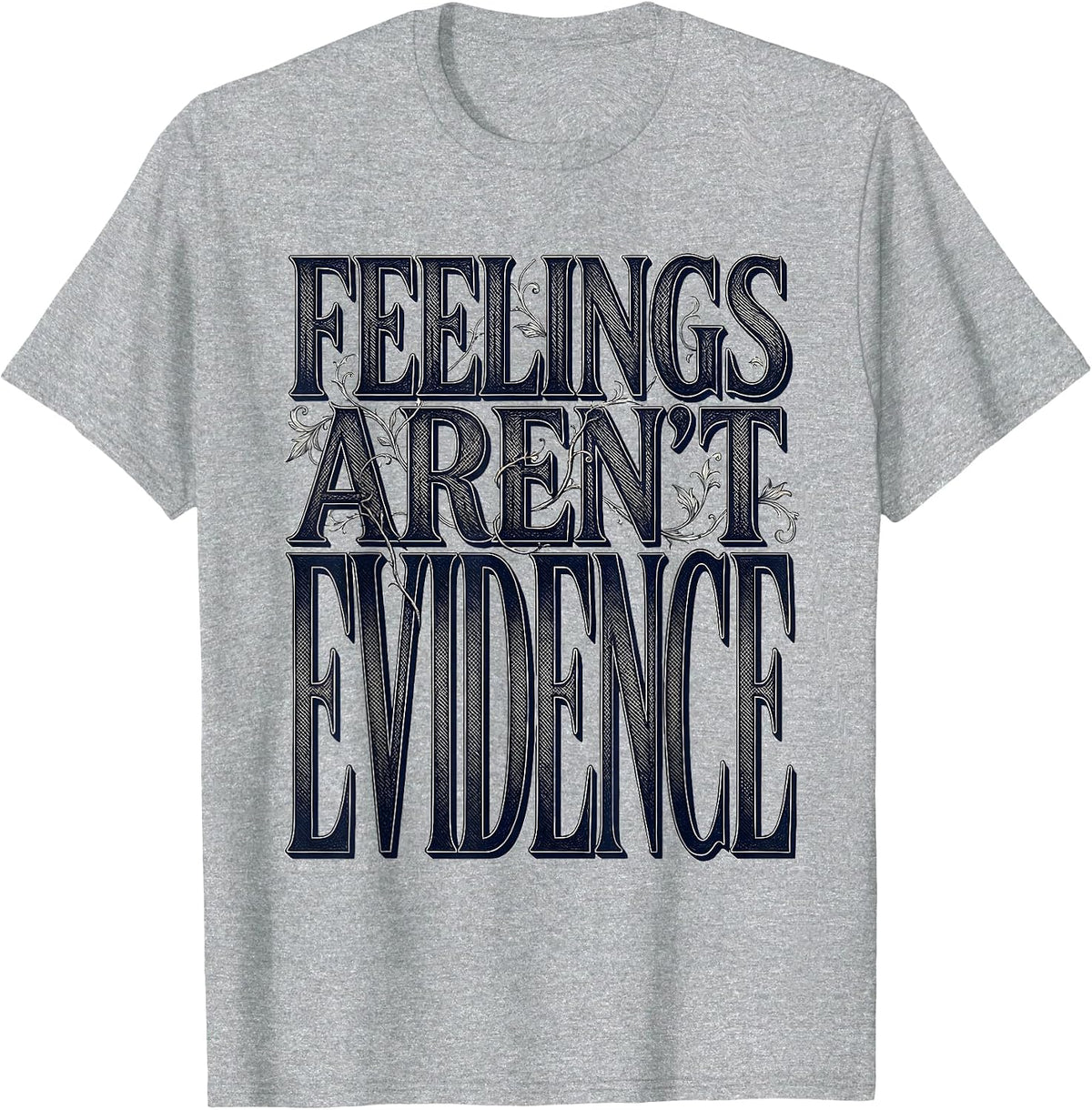 Men's Feelings Aren't Evidence Bold Statement Design T-Shirt - Heather Grey