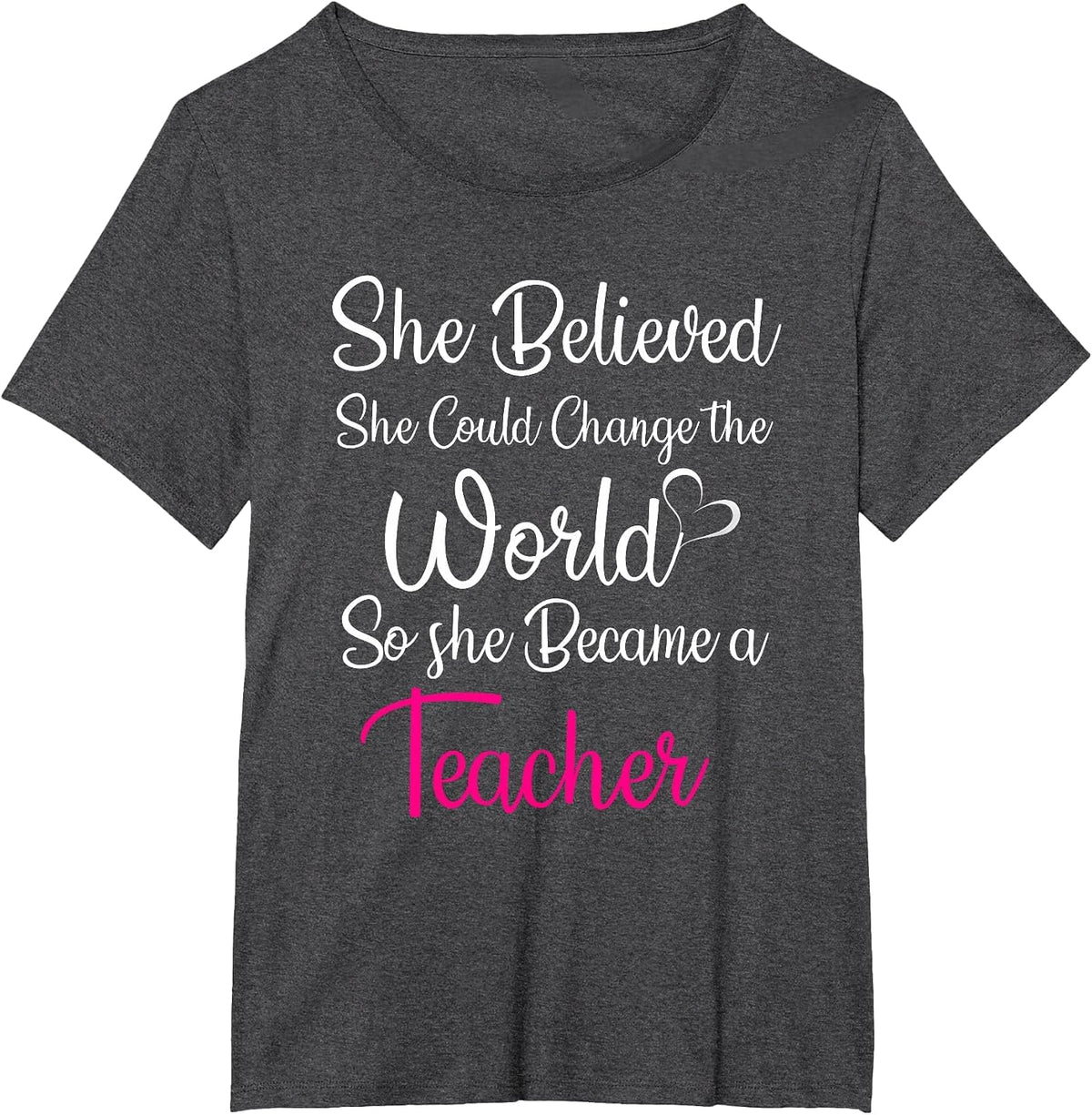 She Believed Could Change The World So Became Teacher T-Shirt - Dark Heather Grey