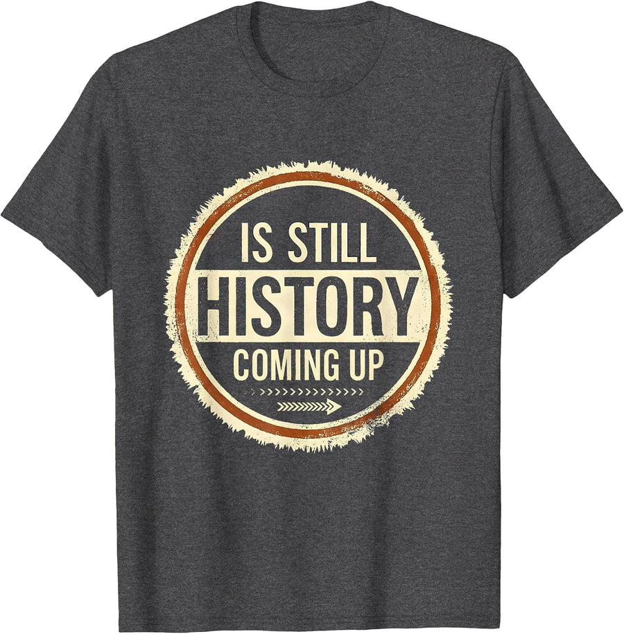 Men's History Is Still Coming Up Funny History Teacher Deadpan T-Shirt - Dark Heather Grey