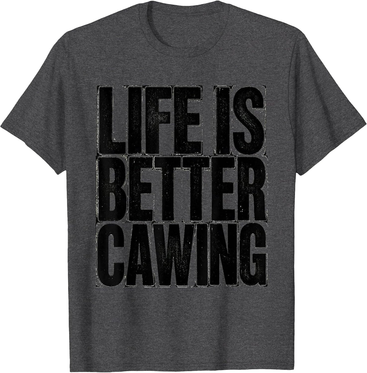 Life Is Better Cawing Crow Bird Lover Design T-Shirt - Dark Heather Grey