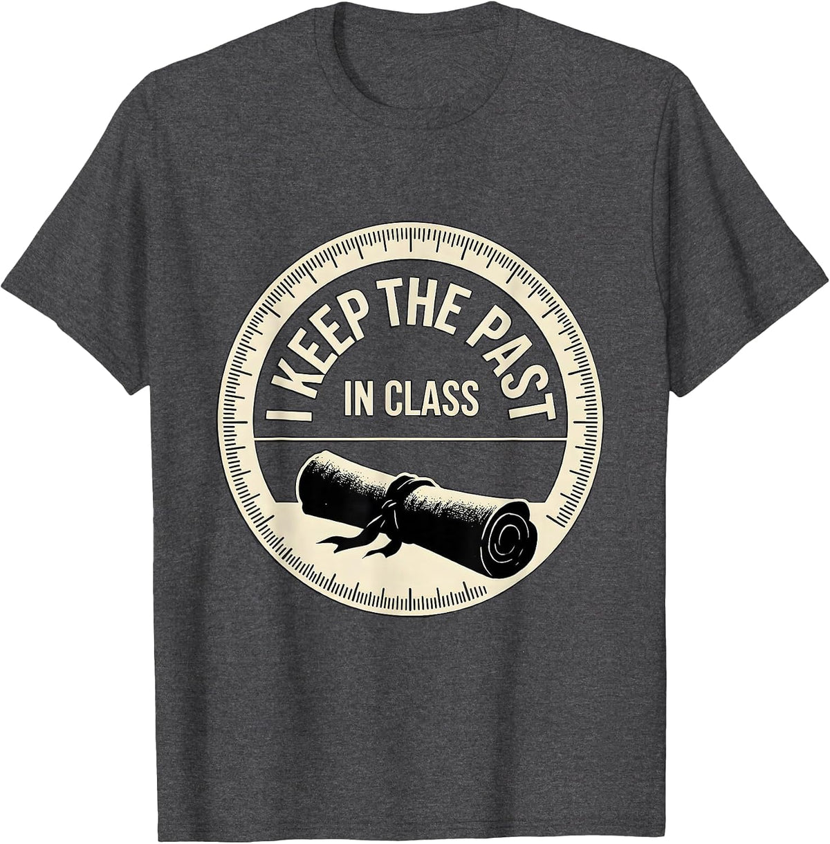 I Keep The Past In Class Funny History Teacher Back T-Shirt - Dark Heather Grey