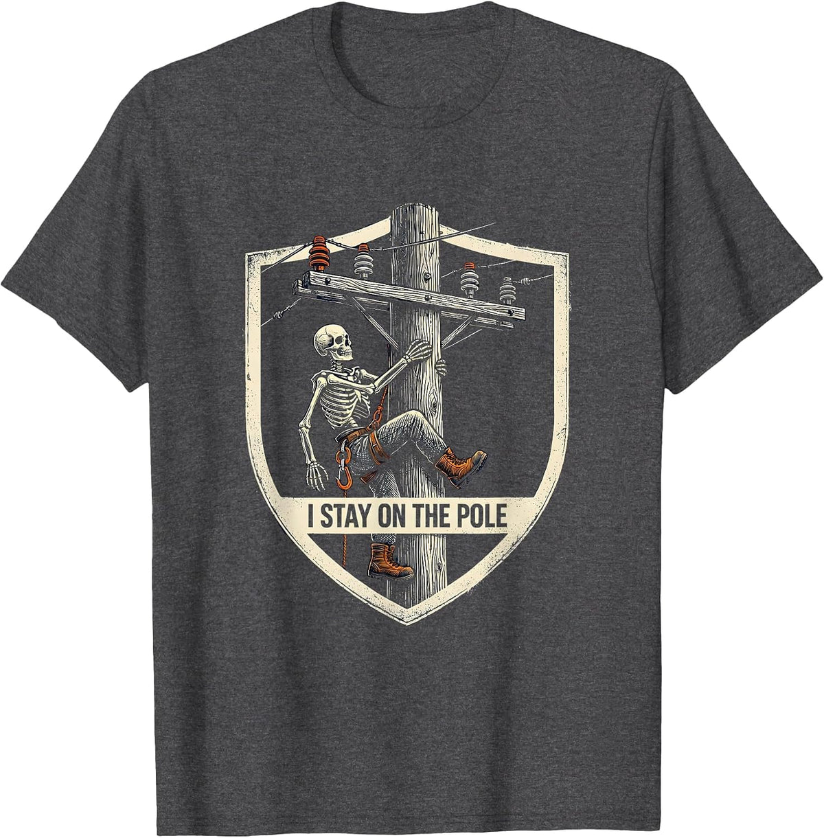 I Stay On The Pole Funny Electrician Lineman Skeleton Trade T-Shirt - Dark Heather Grey