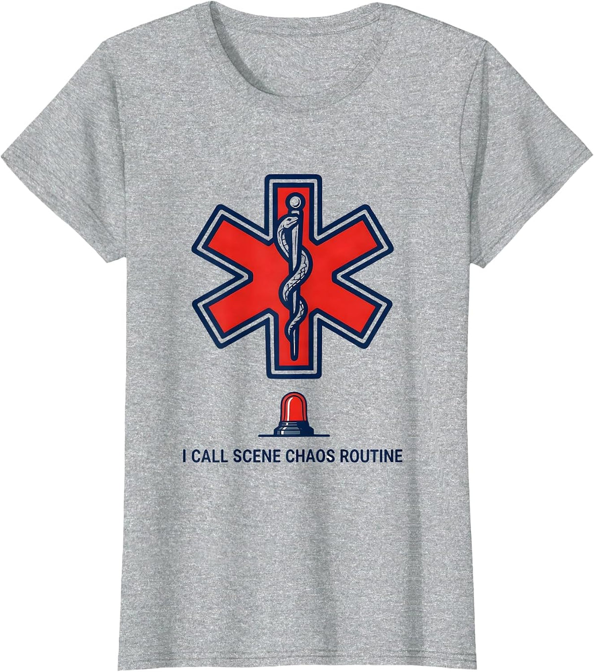 I Call Scene Chaos Routine Funny EMT Paramedic EMS Gift T-Shirt - Heather Grey