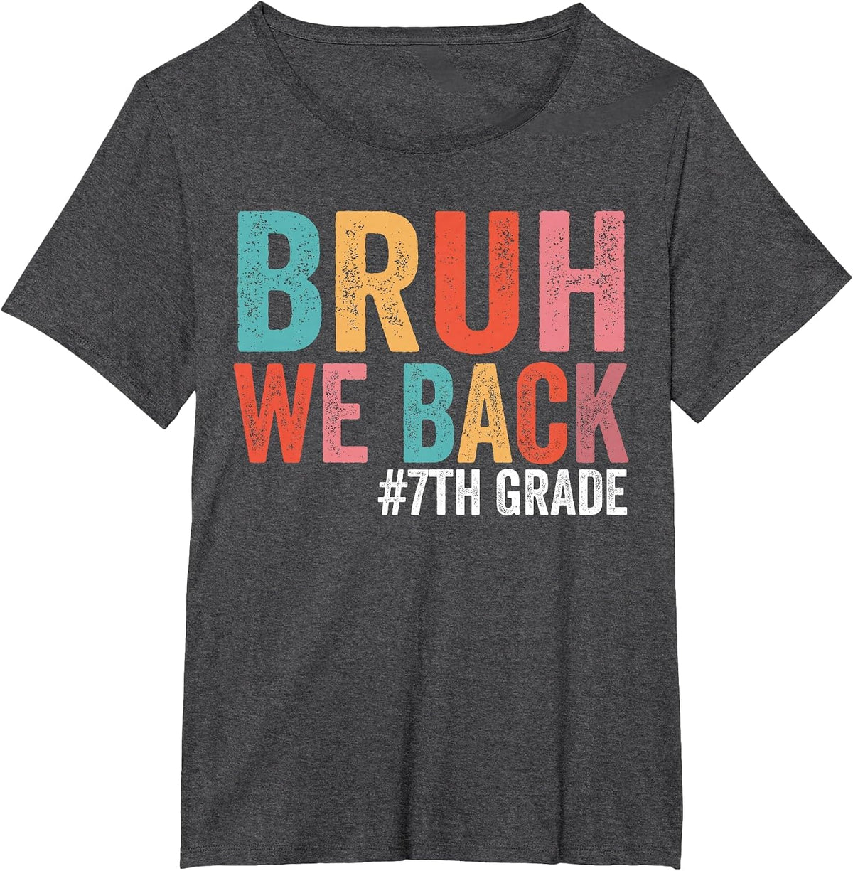 Bruh We Back 7th Grade Teacher First Day of Seventh Grade T-Shirt - Dark Heather Grey