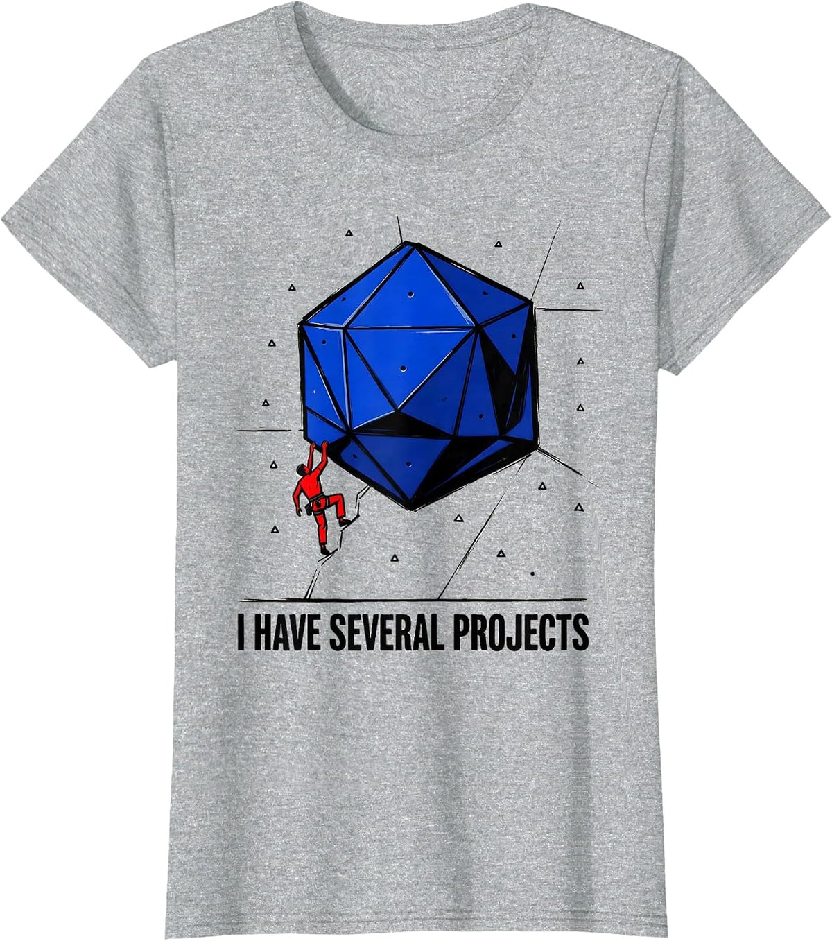 I Have Several Projects Funny Rock Climbing Bouldering Humor T-Shirt - Heather Grey