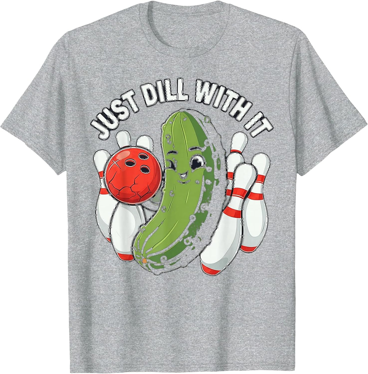 Just Dill with It Funny Pickle Bowling Ball Humor T-Shirt - Heather Grey