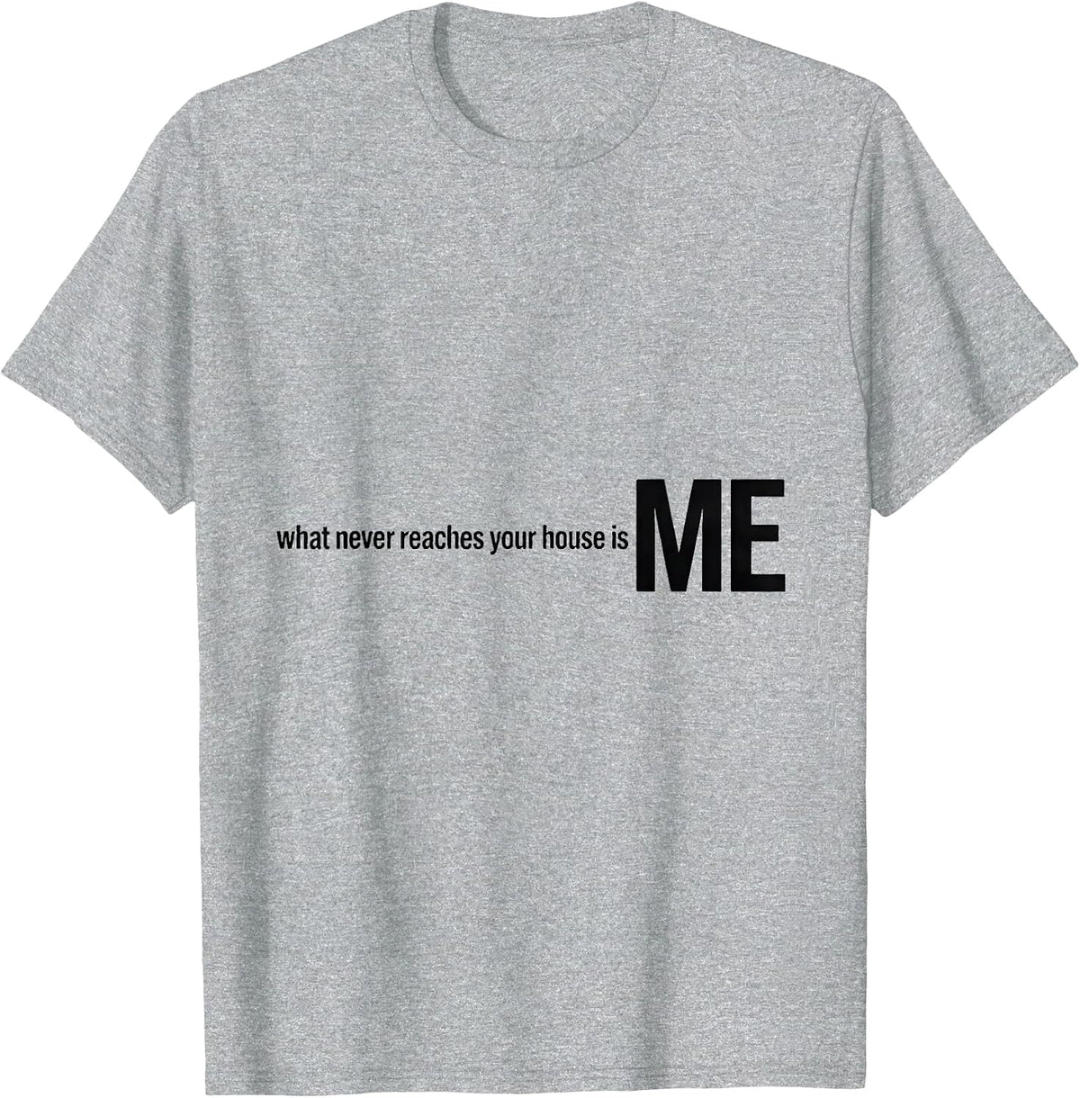 Men's What Never Reaches Your House Is Me Funny Plumber Gift T-Shirt - Heather Grey