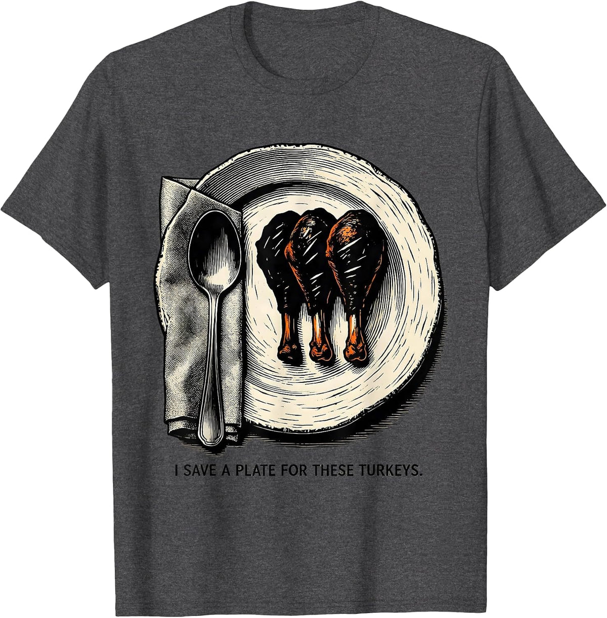 I Save A Plate For These Turkeys Funny Thanksgiving Family T-Shirt - Dark Heather Grey
