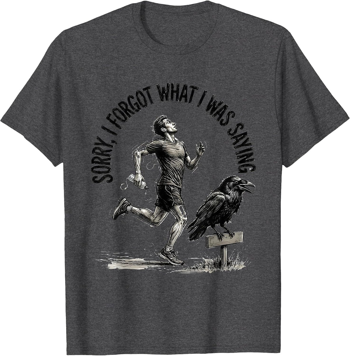 Sorry, I Forgot What I Was Saying Funny Crow Bird Lover Dark T-Shirt - Dark Heather Grey