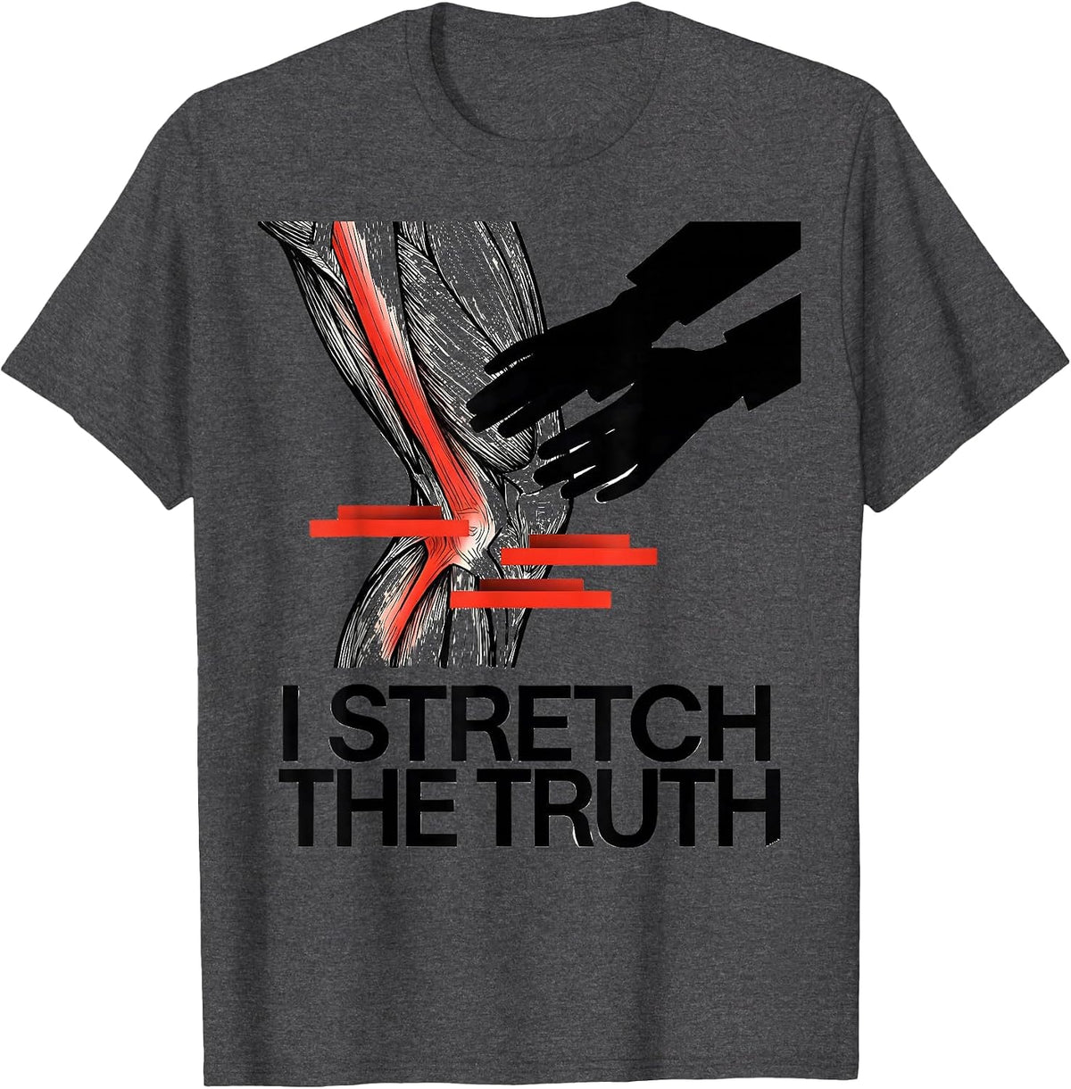 I Stretch the Truth Funny Physical Therapist PT Massage T-Shirt - Dark Heather Grey