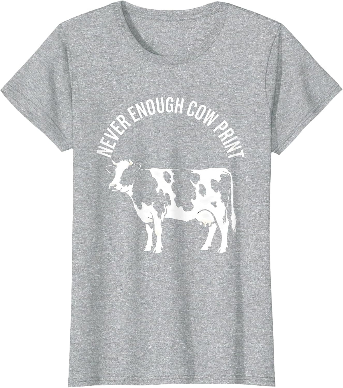 Women's Never Enough Cow Print Lover Design T-Shirt - Heather Grey