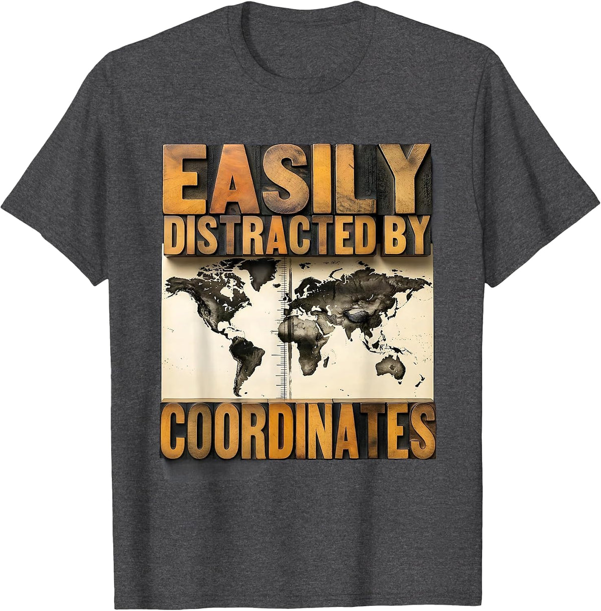 Easily Distracted By Coordinates Funny Geography Teacher T-Shirt - Dark Heather Grey