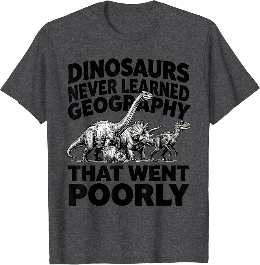 Men's Dinosaurs Never Learned Geography — That Went Poorly Teacher T-Shirt - Dark Heather Grey