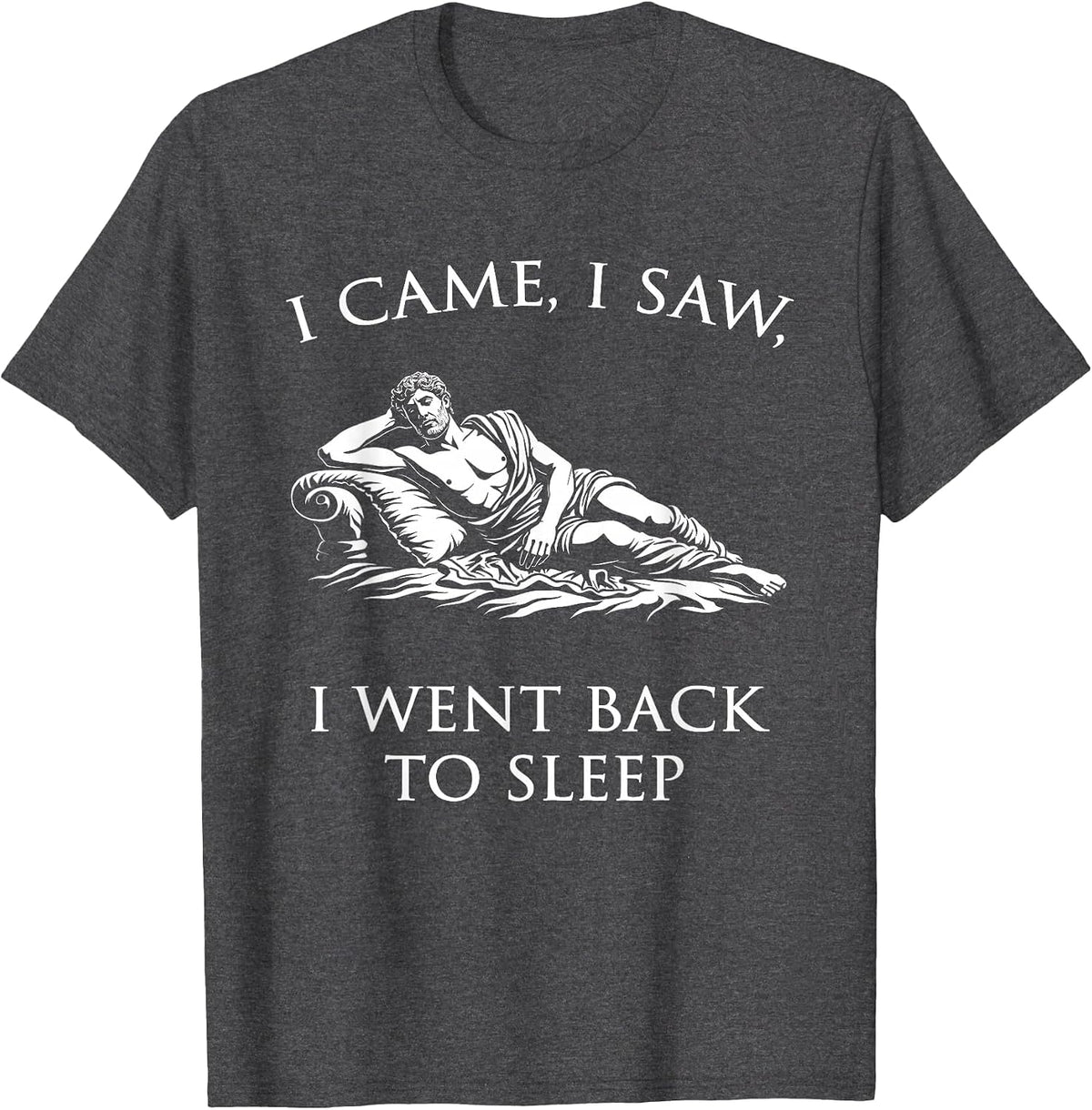 Funny Roman History Sleepy Julius Caesar Quote T-Shirt - Dark Heather Grey