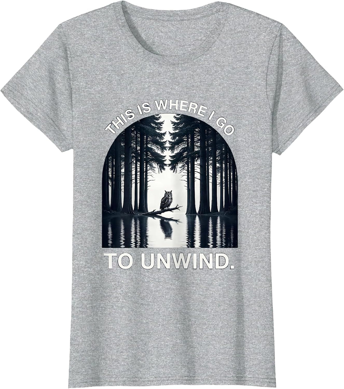 This Is Where I Go To Unwind Monochromatic Forest Wildlife T-Shirt - Heather Grey