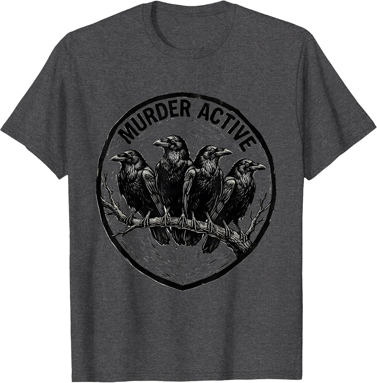 MURDER ACTIVE Linocut Dark Humor Crow Bird Lover Gothic T-Shirt - Dark Heather Grey