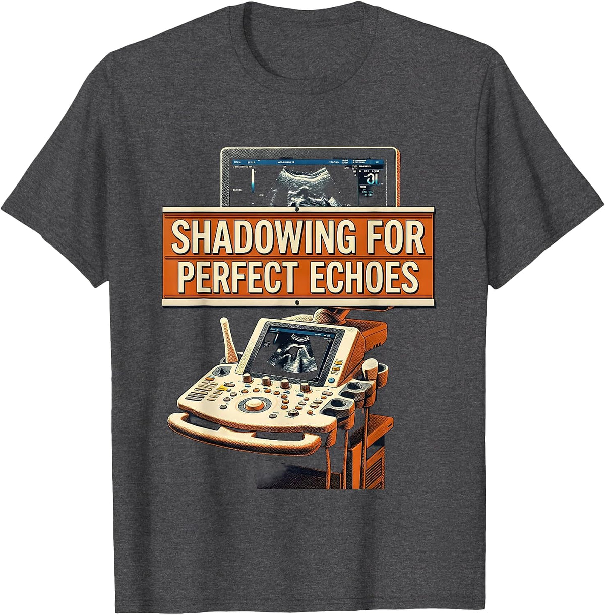 Shadowing For Perfect Echoes Sign Painter Sonographer T-Shirt - Dark Heather Grey
