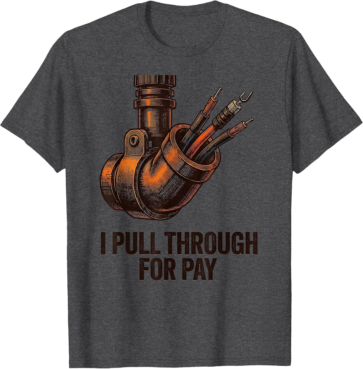 Men's I Pull Through For Pay Funny Electrician Lineman Gift T-Shirt - Dark Heather Grey