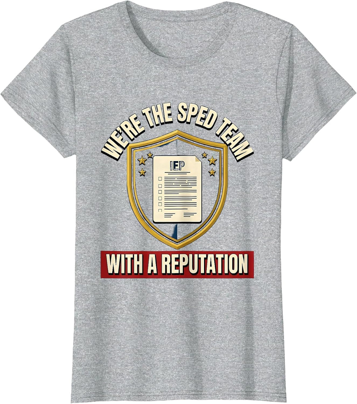 We're The SPED Team With A Reputation Funny Special T-Shirt - Heather Grey