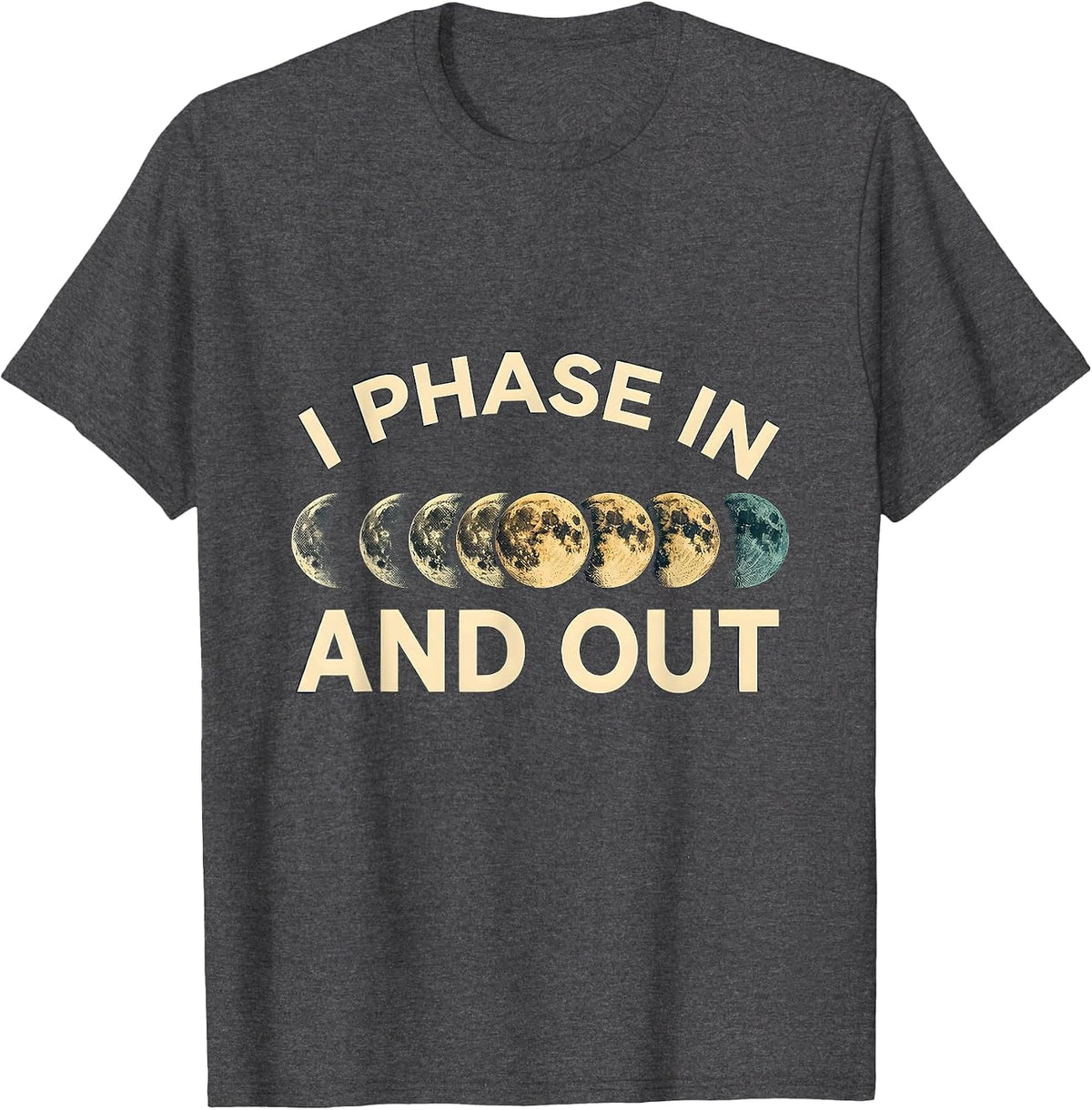 Men's I Phase In And Out Astronomy Lunar Phase Science Teacher T-Shirt - Dark Heather Grey