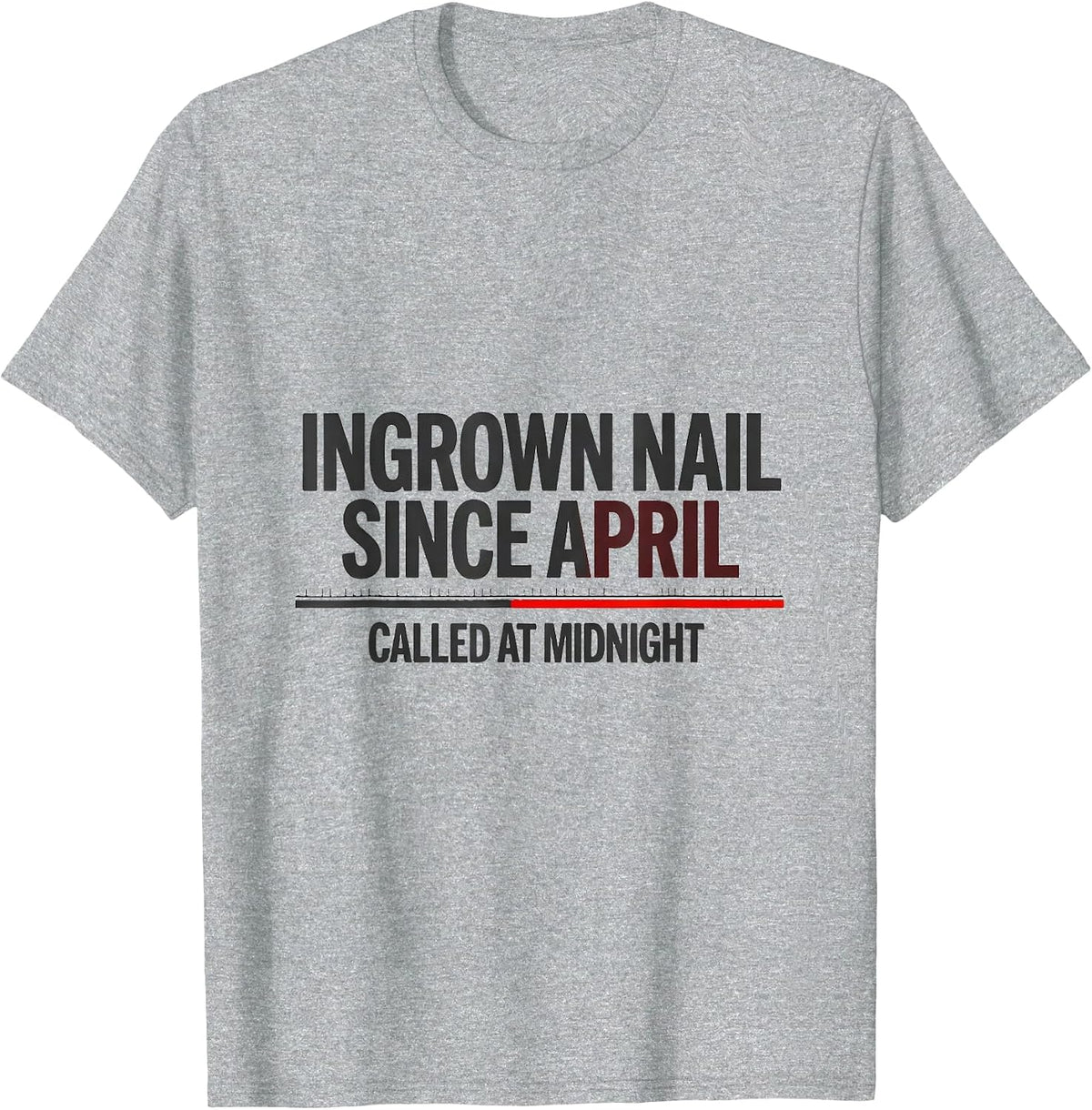 Men's Ingrown Nail Since April Called At Midnight Funny EMT T-Shirt - Heather Grey