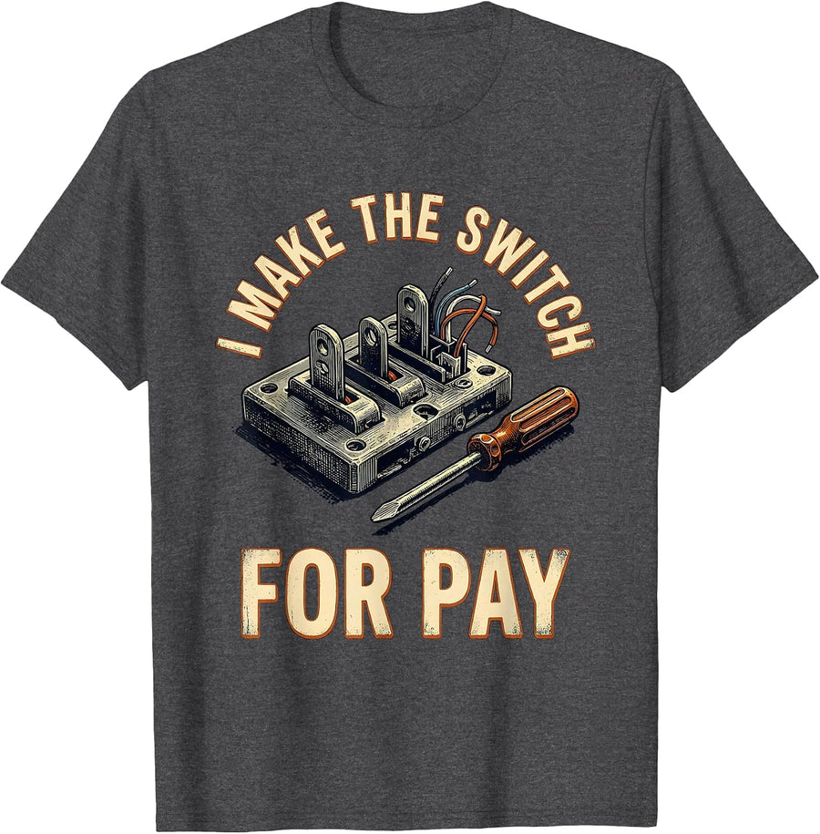 Men's I Make The Switch For Pay Vintage Electrician Lineman Gift T-Shirt - Dark Heather Grey