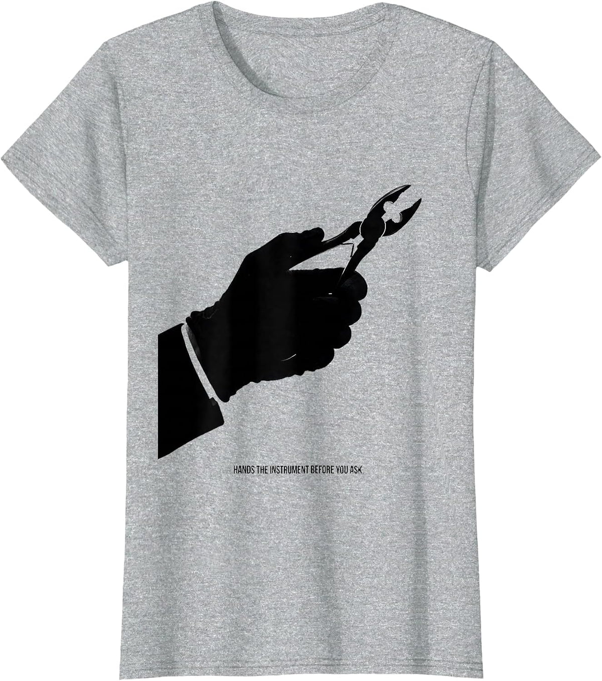 Hands The Instrument Before You Ask Funny Surgical Tech T-Shirt - Heather Grey