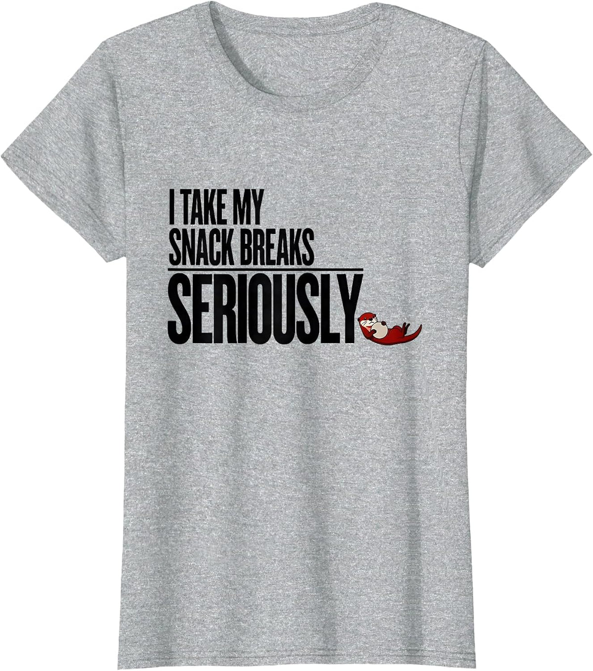 Women's I Take My Snack Breaks Seriously Funny Otter Lover Gift T-Shirt - Heather Grey