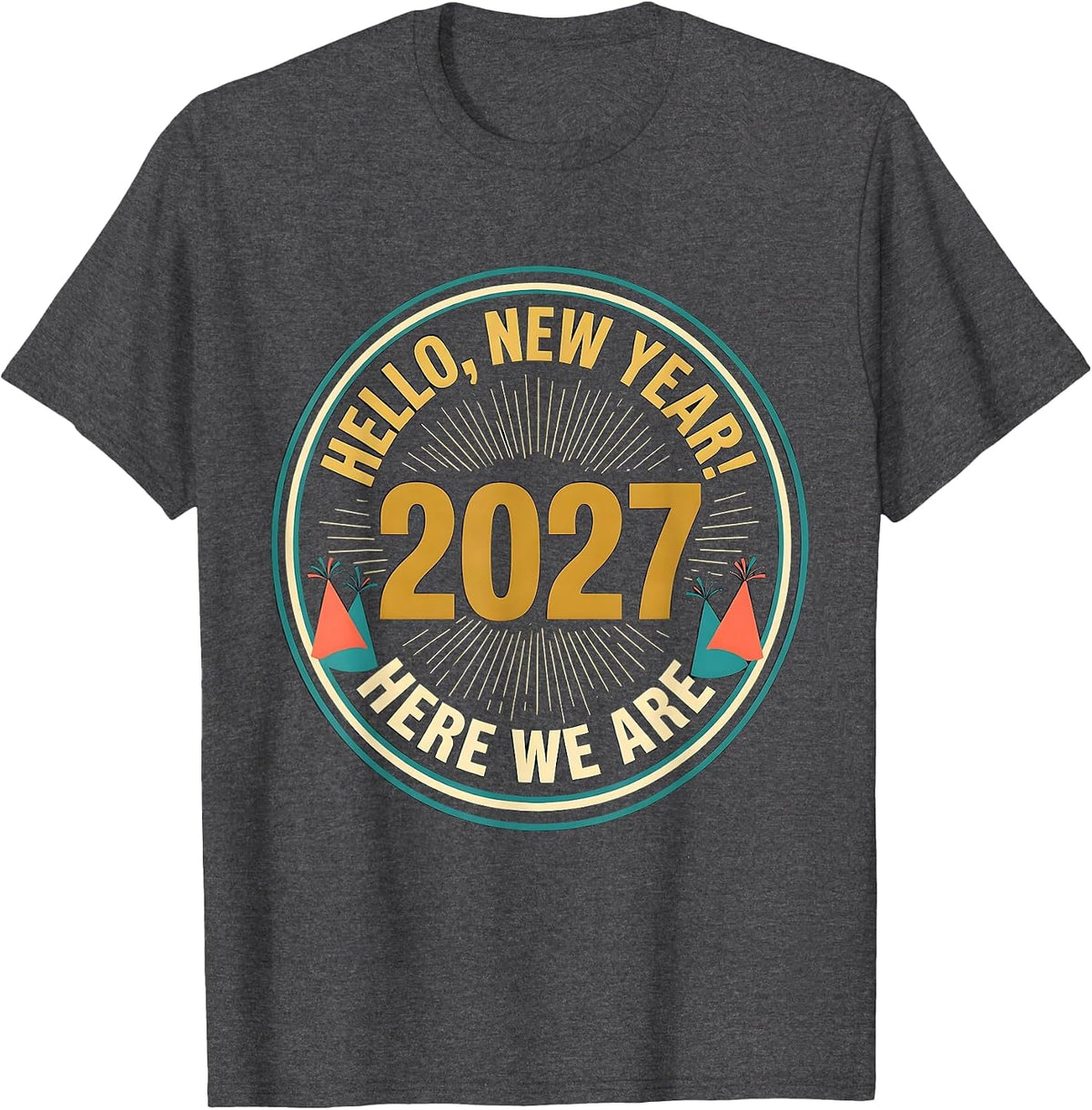Men's Hello, New Year! Here We Are, 2027 Festive Family Party T-Shirt - Dark Heather Grey